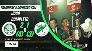 Final da Libertadores 1999  Palmeiras 2 4 X 3 1 Deportivo CaliCOL  Jogo Completo [upl. by Enetsirhc]