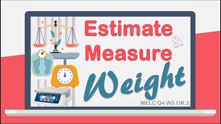 ESTIMATE AND MEASURE WEIGHT [upl. by Clarance]