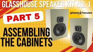 Glasshouse Speaker Kit No 1  Assembling the Cabinets 57 [upl. by Anastase]