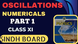 OSCILLATION  NUMERICALS  PART 1  CLASS 11  PHYSICS  SINDH BOARD  CHAPTER 11 [upl. by Naji]