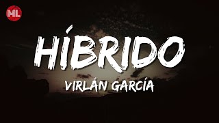 Virlán García  Híbrido Letra  Lyrics [upl. by Adlesirk]