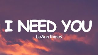 LeAnn Rimes  I Need You Lyrics [upl. by Suivatna]