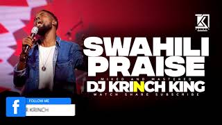 BEST SWAHILI PRAISE MIX 2024 40 MIN OF NONSTOP PRAISE GOSPEL MIX  DJ KRINCH KING [upl. by Datnow]