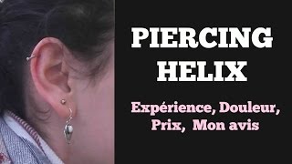 ► PIERCING HELIX  Mon expérience Prix Douleur [upl. by Anilram]