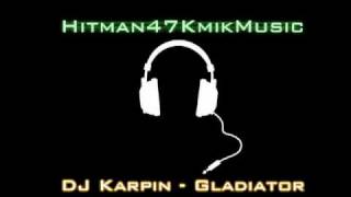 DJ Karpin  Gladiator [upl. by Verina19]