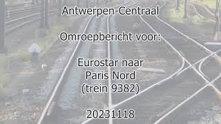 AntwerpenCentraal station announcement for Eurostar train 9382 to Paris Nord 20231118 1926 [upl. by Ardnekat]