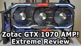 Zotac GTX 1070 Amp Extreme 8GB Review [upl. by Giusto223]