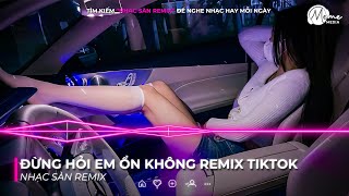 ĐỪNG HỎI EM ỔN KHÔNG REMIX TIKTOK STYLE HUYPT REMIX  NHẠC REMIX HOT TREND TIKTOK 2025 [upl. by Cherry938]