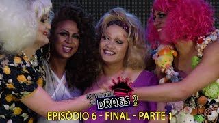 EPISÓDIO 6  FINAL  PARTE 1  ACADEMIA DE DRAGS 2  VOTE NO SITE WWWACADEMIADEDRAGSCOMBR [upl. by Narud]