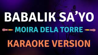 BABALIK SAYO  Moira Dela Ttorre l Karaoke song with lyrics [upl. by Gilpin]