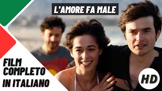 Lamore fa male  Sentimentale  HD  Film Completo in Italiano [upl. by Tdnerb]