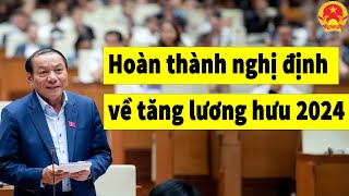 Hoàn thành Nghị định về tăng lương hưu 2024 [upl. by Yoc]