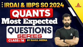 IRDAI Grade A IBPS SO 2024  Quants Most Expected Questions 16  Quant By Rahul Meena Sir [upl. by Elleynod697]