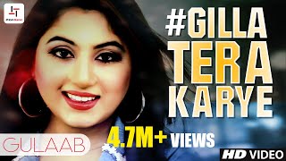 Gilla Tera Karye  Gulaab  Official Video  Latest Punjabi Song 2018  HashStereo [upl. by Amsirp]