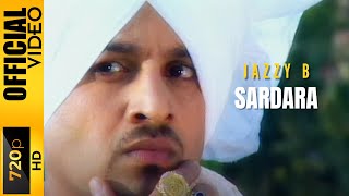 SARDARA  JAZZY B  OFFICIAL VIDEO [upl. by Enawtna]