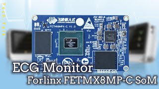 Application of Forlinx NXP iMX8MPC SoM in ECG Monitor [upl. by Cheng945]