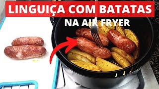 LINGUIÇA COM BATATAS NA AIR FRYER [upl. by Arymas]