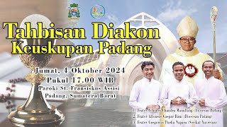 TAHBISAN DIAKON KEUSKUPAN PADANG  JUMAT 4 OKTOBER 2024  PUKUL 1700 WIB [upl. by Grier420]