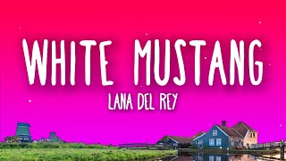 Lana Del Rey  White Mustang Lyrics [upl. by Labaw]