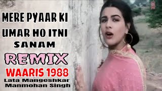 Mere Pyaar Ki Umar Ho Itni Sanam  Lata Mangeshkar amp Manmohan Singh  Waaris 1988  Remix [upl. by Hwu43]