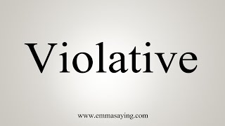 How To Say Violative [upl. by Donoho929]