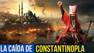 HISTORIA Y CAÍDA DE CONSTANTINOPLA La Trágica Caída que Marcó el Fin de una Era [upl. by Broek]