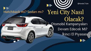 Yeni City Nasıl Olacak  Otomobil Kampanyaları Devam Edecek Mi  İkinci El Piyasası  HondaCTube [upl. by Leira405]