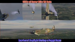 Cliffs of Dover Blitz VR Beta Low Level Dogfight During a Foggy Dawn [upl. by Saree430]