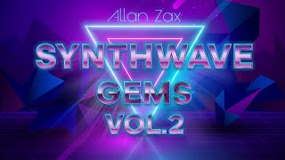 Allan Zax  Synthwave Gems Mix Vol 2 Vocal Synthwave Melodic Retrowave [upl. by Dorothy]