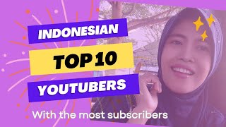 INDONESIAN TOP 10 YOUTUBERS WITH THE MOST SUBSCRIBERS 2024 [upl. by Peria179]