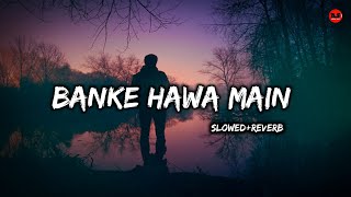 Banke Hawa Main  Slowed and Reverb  Instagram Viral song  Rooh E Dari  AsMusic5718 [upl. by Norrie]