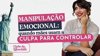 Manipulação Emocional Quando Mães Usam a Culpa para Controlar [upl. by Vezza398]