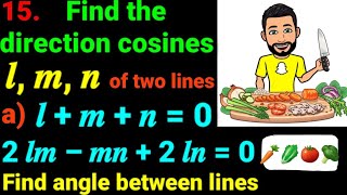 15a Find direction cosines lmn of two lines which satisfy equations a lmn0 and 2lm–mn2nl0 [upl. by Ennaisoj]