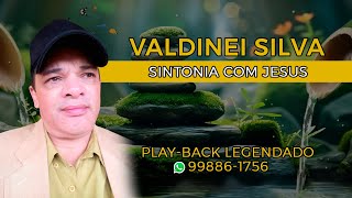 VALDINEI SILVA  SINTONIA COM JESUS  PLAYBACK LEGENDADO [upl. by Aleece]