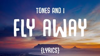 Tones And I  Fly Away Lyrics [upl. by Lloyd]