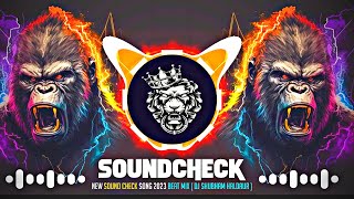 New Sound Check Song 2023 High Punch Bass Mix  Dj Shubham Haldaur [upl. by Tollmann]