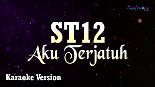 ST12  Aku Terjatuh Karaoke Version [upl. by Ninetta]