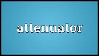 Attenuator Meaning [upl. by Akiv]