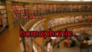 What does homophonic mean [upl. by Settle472]