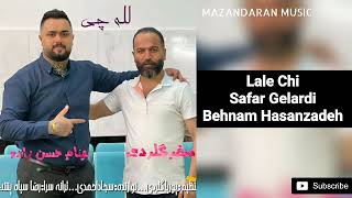 Safar Gelardi Ft Behnam Hasanzadeh  Lale Chi  صفر گلردی بهنام حسن زاده  لله چی [upl. by Yllus642]