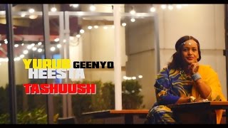 YURUB GEENYO 2017 HEESTA TASHUUSH EREYADA BY KOOSAAR ABDI OFFICIAL VIDEO [upl. by Tella]