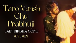 Taro Vansh Chu Prabhuji  Channa Mereya Jain Diksha Music Video  AK  JAIN SONGS jaindiksha [upl. by Ayamahs]