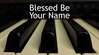 Blessed Be Your Name  piano instrumental cover with lyrics [upl. by Rusticus282]