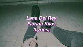 Lana Del Rey  Florida Kilos  Lyrics [upl. by Inavihs]