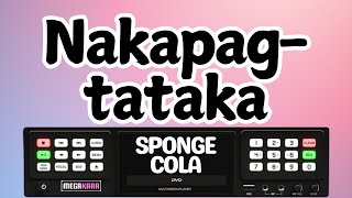 Nakapagtataka  Sponge Cola [upl. by Natie415]