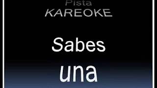 SABES UNA COSA Pista Kareoke [upl. by Aleehs]