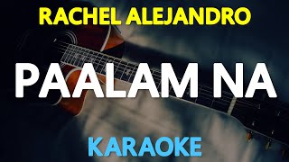 PAALAM NA  Rachel Alejandro KARAOKE Version [upl. by Nehtanoj]