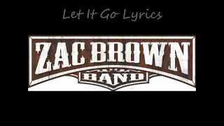 Let It Go By The Zac Brown Band With Lyrics [upl. by Rockwood604]