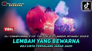 DJ CAMPURAN FYP TIKTOK ‼️ LEMBAH YANG BEWARNA ‼️ CINTA TERHALANG JARAK JAUH [upl. by Bloch430]