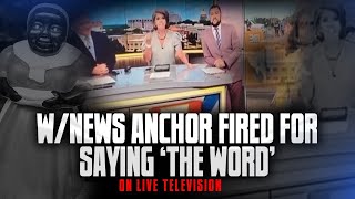 WNews Anchor With History Of Rcism Fired For Saying The Word On Live Television [upl. by Hpsoj818]